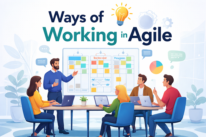 Ways of Working in Agile: Turning Every Sprint into a System Upgrade